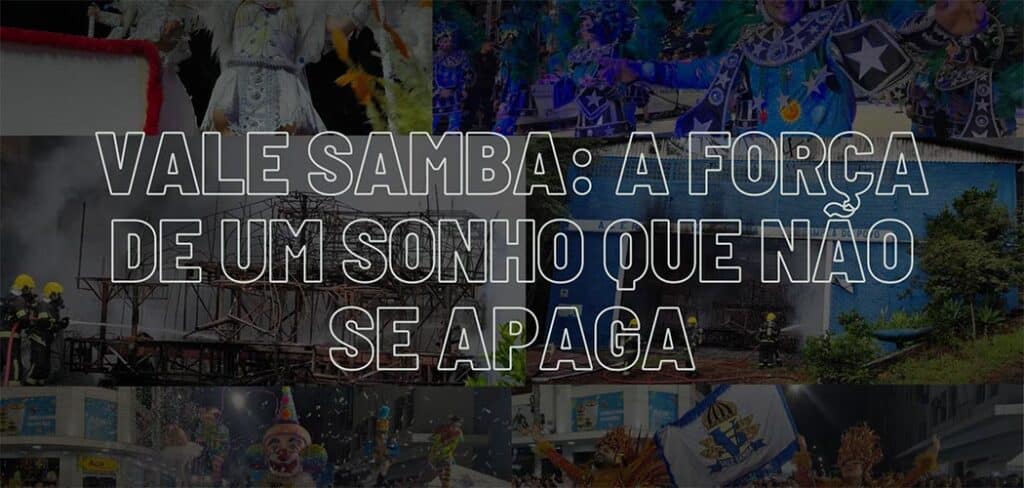 Vale Samba: A Força de um sonho que não se apaga